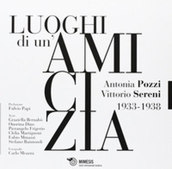 I luoghi di un'amicizia. Antonia Pozzi Vittorio Sereni 1933-1938 - Librerie.coop I luoghi di un'amicizia. Antonia Pozzi Vittorio Sereni 1933-1938 - Librerie.coop