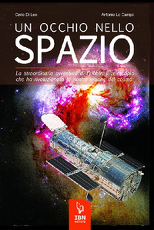 Un occhio nello spazio. La straordinaria avventura di Hubble, il telescopio che ha rivoluzionato la nostra visione del cosmo - Librerie.coop Un occhio nello spazio. La straordinaria avventura di Hubble, il telescopio che ha rivoluzionato la nostra visione del cosmo - Librerie.coop