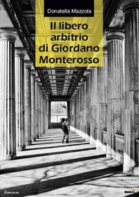 Il libero arbitrio di Giordano Monterosso - Librerie.coop