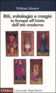 Riti, mitologia e magia in Europa all'inizio dell'età moderna - Librerie.coop