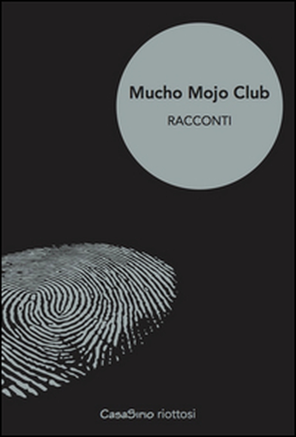 Mucho Mojo club. Racconti - Librerie.coop Mucho Mojo club. Racconti - Librerie.coop