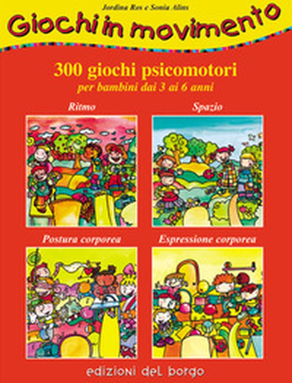 Giochi in movimento. 300 giochi psicomotori. Per bambini dai 3 ai 6 anni - Librerie.coop Giochi in movimento. 300 giochi psicomotori. Per bambini dai 3 ai 6 anni - Librerie.coop