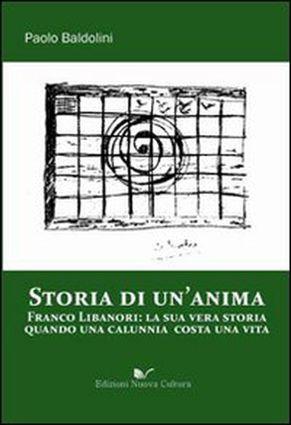 Storia di un'anima. Franco Libanori: la sua vera storia quando una calunnia costa una vita - Librerie.coop Storia di un'anima. Franco Libanori: la sua vera storia quando una calunnia costa una vita - Librerie.coop