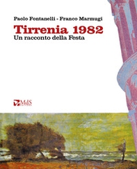 Tirrenia 1982. Un racconto della Festa - Librerie.coop