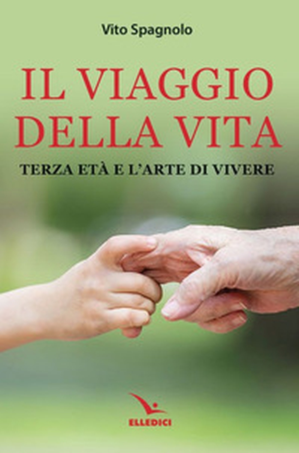 Il viaggio della vita. Terza età e l'arte della vita - Librerie.coop Il viaggio della vita. Terza età e l'arte della vita - Librerie.coop