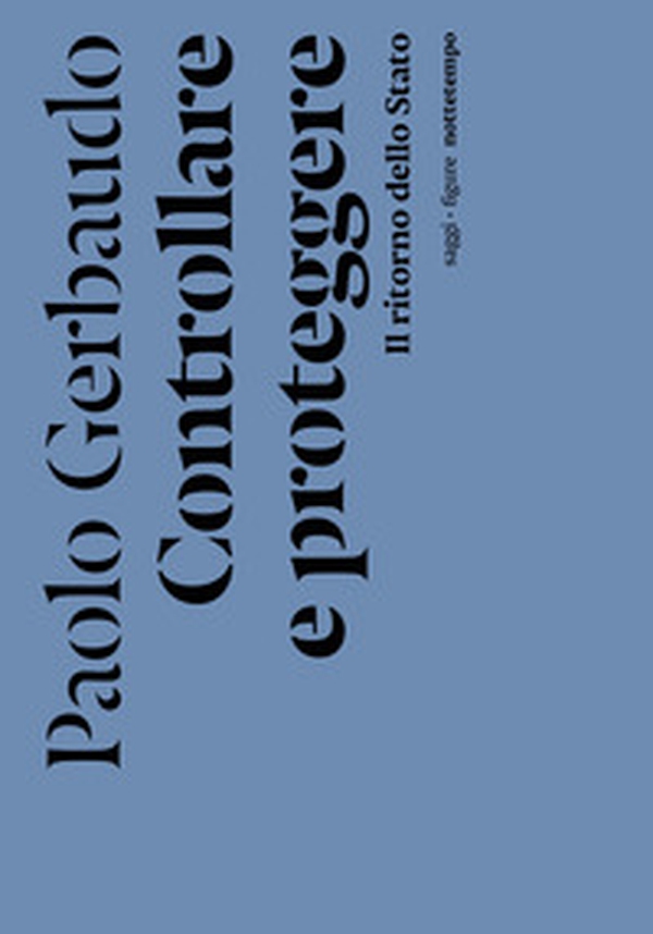 Controllare e proteggere. Il ritorno dello Stato - Librerie.coop Controllare e proteggere. Il ritorno dello Stato - Librerie.coop