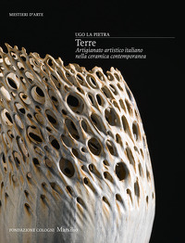 Terre. Artigianato artistico italiano nella ceramica contemporanea - Librerie.coop Terre. Artigianato artistico italiano nella ceramica contemporanea - Librerie.coop