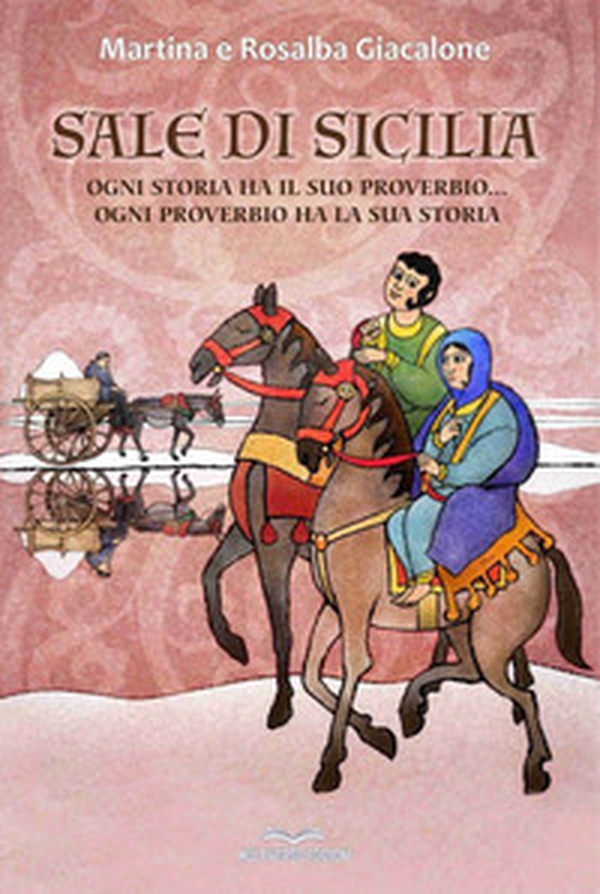 Sale di Sicilia. Ogni storia ha il suo proverbio, ogni proverbio ha la sua storia... - Librerie.coop Sale di Sicilia. Ogni storia ha il suo proverbio, ogni proverbio ha la sua storia... - Librerie.coop