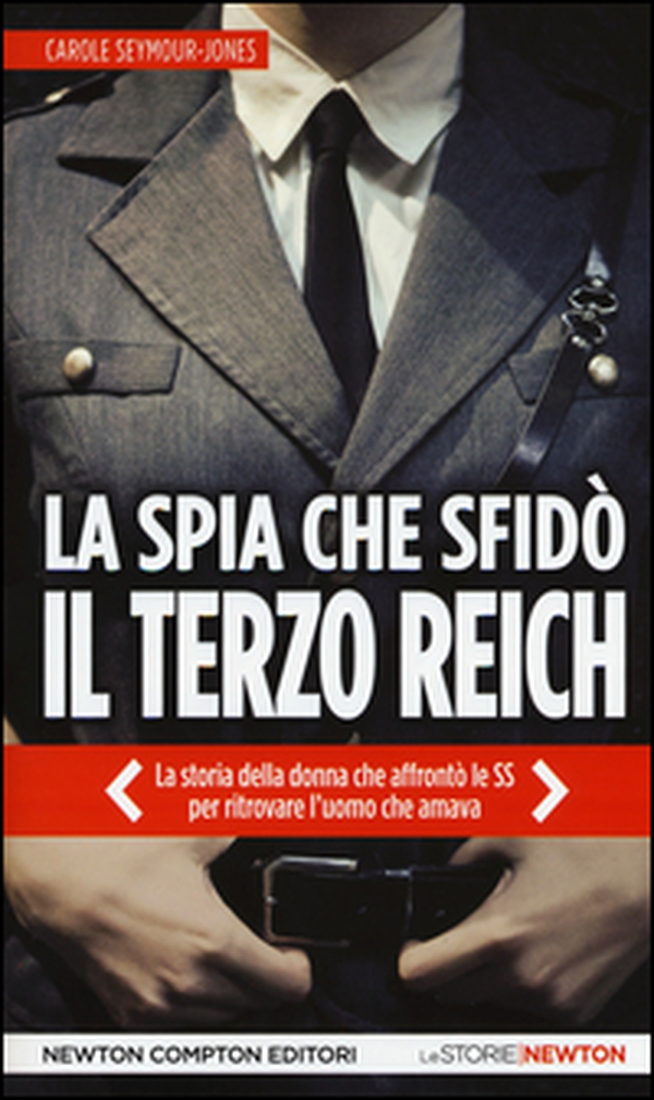 La spia che sfidò il Terzo Reich - Librerie.coop La spia che sfidò il Terzo Reich - Librerie.coop