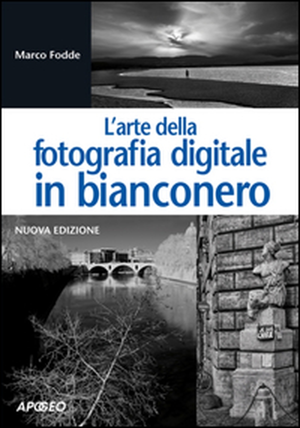 L'arte della fotografia digitale in bianconero - Librerie.coop L'arte della fotografia digitale in bianconero - Librerie.coop
