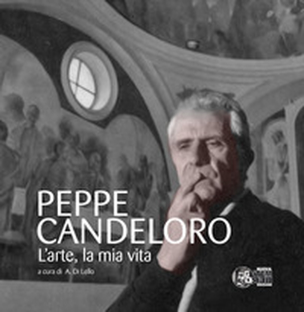 Peppe Candeloro. L'arte, la mia vita - Librerie.coop Peppe Candeloro. L'arte, la mia vita - Librerie.coop