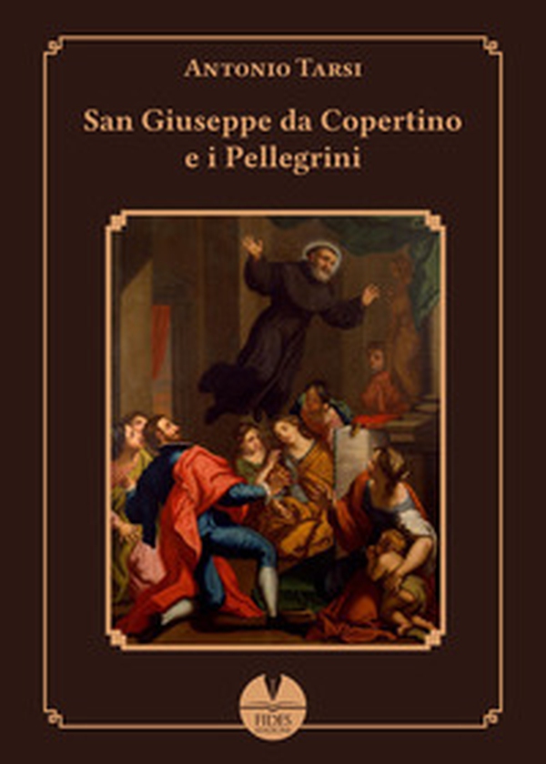 San Giuseppe da Copertino e i pellegrini - Librerie.coop San Giuseppe da Copertino e i pellegrini - Librerie.coop