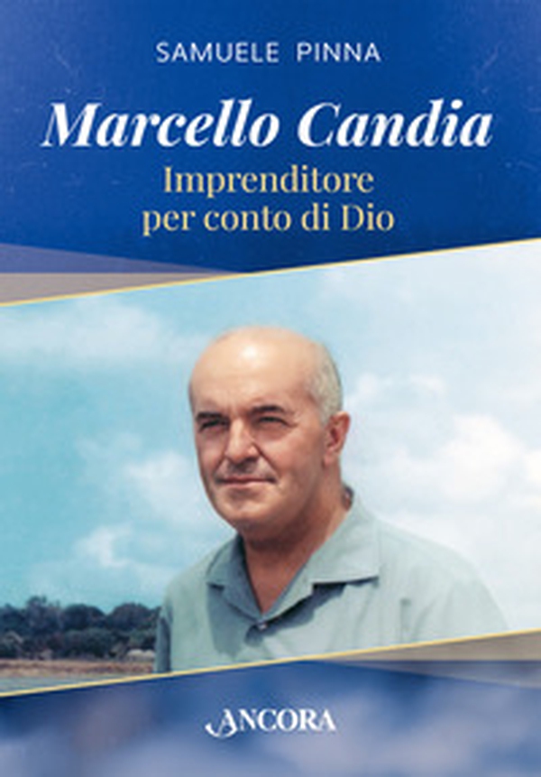 Marcello Candia. Imprenditore per conto di Dio - Librerie.coop Marcello Candia. Imprenditore per conto di Dio - Librerie.coop