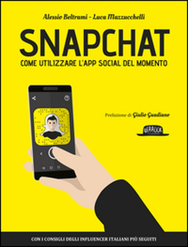 Snapchat. Come utilizzare l'app social del momento - Librerie.coop Snapchat. Come utilizzare l'app social del momento - Librerie.coop