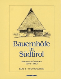Bauernhöfe in Südtirol. Bestandaufnahmen 1940-1943 - Librerie.coop