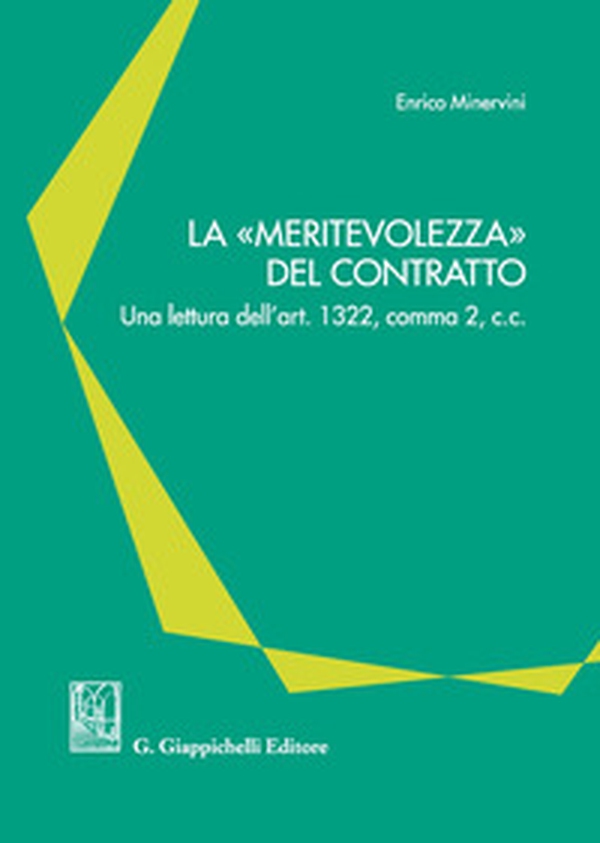 La «meritevolezza» del contratto. Una lettura dell'art. 1322, comma 2, c.c. - Librerie.coop La «meritevolezza» del contratto. Una lettura dell'art. 1322, comma 2, c.c. - Librerie.coop