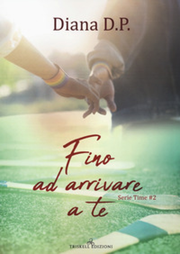 Fino ad arrivare a te. Time - Vol. 2 - Librerie.coop Fino ad arrivare a te. Time - Vol. 2 - Librerie.coop