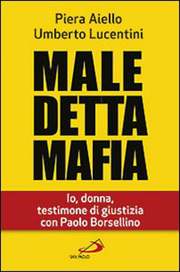 Maledetta mafia. Io, donna, testimone di giustizia con Paolo Borsellino - Librerie.coop Maledetta mafia. Io, donna, testimone di giustizia con Paolo Borsellino - Librerie.coop