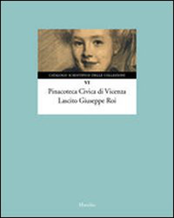 Pinacoteca Civica di Vicenza. Lascito Giuseppe Roi - Librerie.coop Pinacoteca Civica di Vicenza. Lascito Giuseppe Roi - Librerie.coop