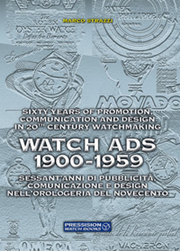 Watch Ads 1900-1959. Sessant'anni di pubblicità, comunicazione e design nell'orologeria del Novecento-Sixty years of promotion, communication and design in 20th Century watchmaking - Librerie.coop Watch Ads 1900-1959. Sessant'anni di pubblicità, comunicazione e design nell'orologeria del Novecento-Sixty years of promotion, communication and design in 20th Century watchmaking - Librerie.coop