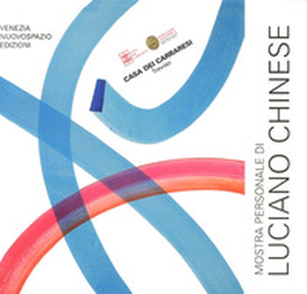 Mostra personale di Luciano Chinese. Catalogo della mostra alla Casa dei Carraresi, Treviso. Ediz. italiana, inglese e russa - Librerie.coop Mostra personale di Luciano Chinese. Catalogo della mostra alla Casa dei Carraresi, Treviso. Ediz. italiana, inglese e russa - Librerie.coop