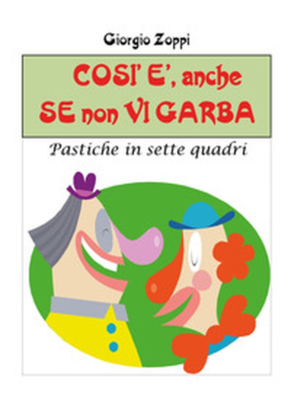 Così è, anche se non vi garba. Pastiche in sette quadri - Librerie.coop Così è, anche se non vi garba. Pastiche in sette quadri - Librerie.coop