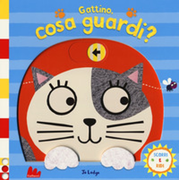 Gattino, cosa guardi? Scorri e ridi - Librerie.coop Gattino, cosa guardi? Scorri e ridi - Librerie.coop