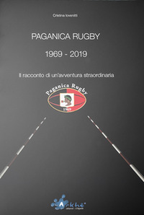 Paganica Rugby 1969-2019. Il racconto di un'avventura straordinaria - Librerie.coop Paganica Rugby 1969-2019. Il racconto di un'avventura straordinaria - Librerie.coop