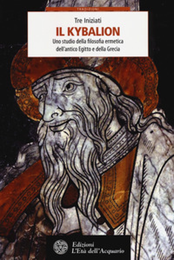 Il Kybalion. Uno studio della filosofia ermetica dell'antico Egitto e della Grecia - Librerie.coop Il Kybalion. Uno studio della filosofia ermetica dell'antico Egitto e della Grecia - Librerie.coop