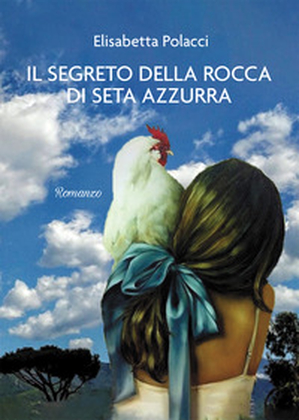 Il segreto della rocca di seta azzurra - Librerie.coop Il segreto della rocca di seta azzurra - Librerie.coop