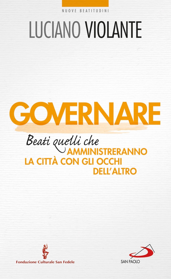 Governare. Beati quelli che amministreranno la città con gli occhi dell'altro - Librerie.coop Governare. Beati quelli che amministreranno la città con gli occhi dell'altro - Librerie.coop