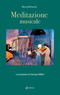 Meditazione musicale. La proposta di George Balan - Librerie.coop