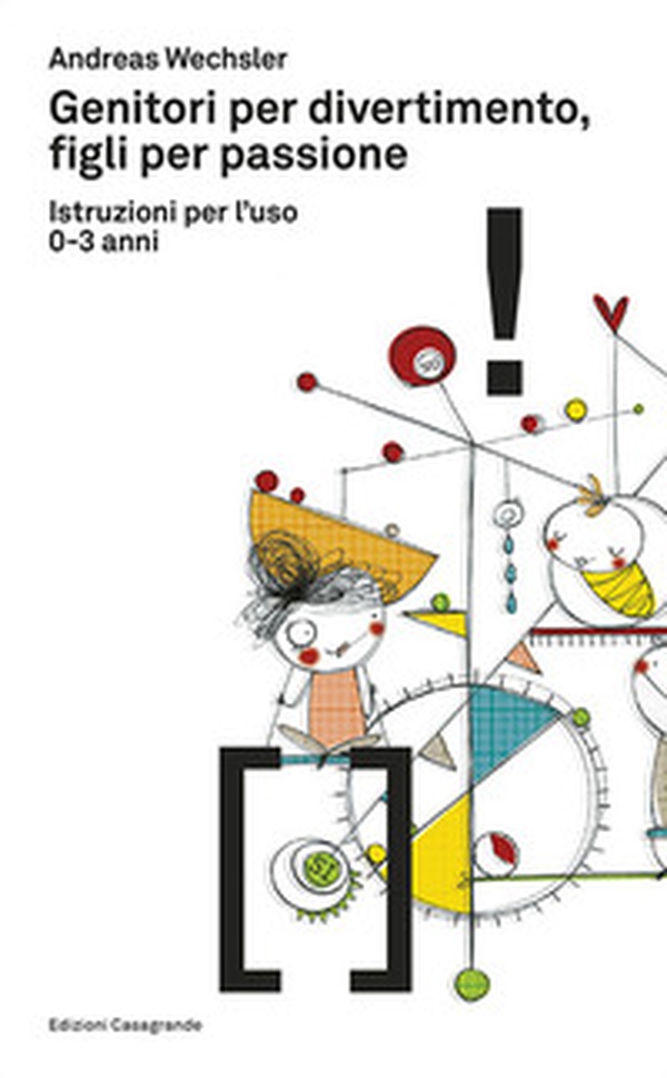 Genitori per divertimento, figli per passione. Istruzioni per l'uso 0-3 anni - Librerie.coop Genitori per divertimento, figli per passione. Istruzioni per l'uso 0-3 anni - Librerie.coop