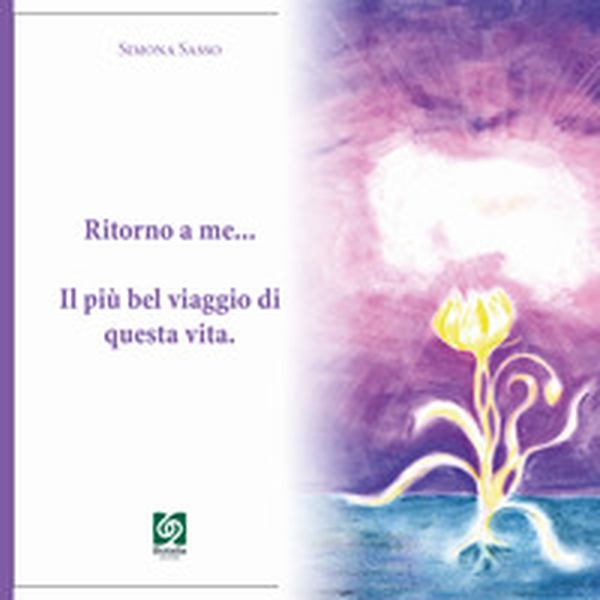 Ritorno a me... il più bel viaggio di questa vita - Librerie.coop Ritorno a me... il più bel viaggio di questa vita - Librerie.coop