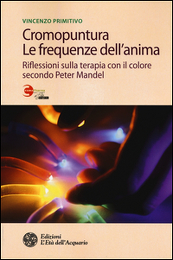 Cromopuntura. Le frequenze dell'anima. Riflessioni sulla terapia con il colore secondo Peter Mandel - Librerie.coop Cromopuntura. Le frequenze dell'anima. Riflessioni sulla terapia con il colore secondo Peter Mandel - Librerie.coop