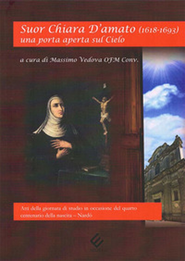 Suor Chiara D'Amato (1618-1693). Una porta aperta sul cielo - Librerie.coop Suor Chiara D'Amato (1618-1693). Una porta aperta sul cielo - Librerie.coop