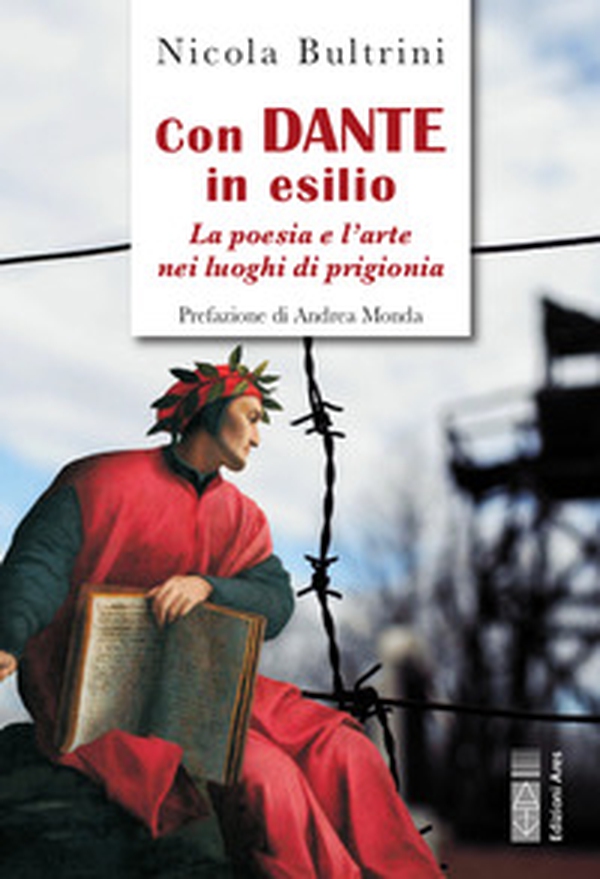 Con Dante in esilio. La poesia e l'arte nei luoghi di prigionia - Librerie.coop Con Dante in esilio. La poesia e l'arte nei luoghi di prigionia - Librerie.coop