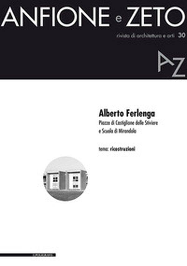 Alberto Ferlenga. Piazze di Castiglione delle Stiviere e Scuola di Mirandola. Tema: ricostruzioni - Librerie.coop Alberto Ferlenga. Piazze di Castiglione delle Stiviere e Scuola di Mirandola. Tema: ricostruzioni - Librerie.coop