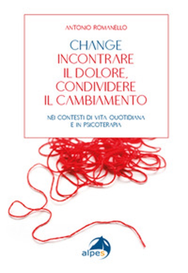 Change incontrare il dolore condividere il cambiamento. Nei contesti di vita quotidiana e in psicoterapia - Librerie.coop Change incontrare il dolore condividere il cambiamento. Nei contesti di vita quotidiana e in psicoterapia - Librerie.coop