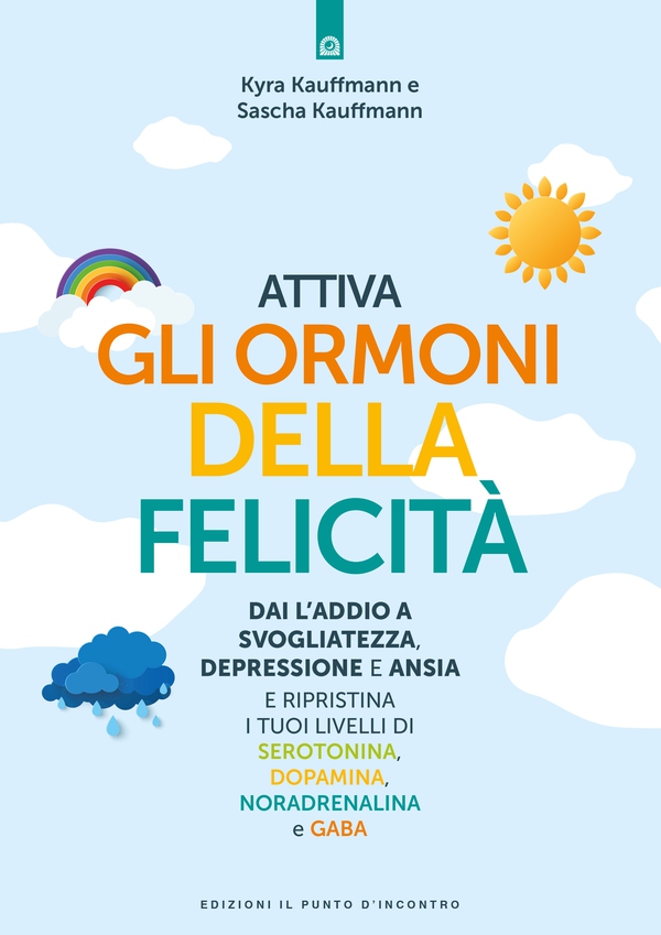Attiva gli ormoni della felicità - Librerie.coop Attiva gli ormoni della felicità - Librerie.coop