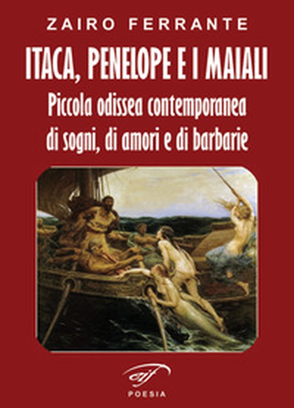 Itaca, Penelope e i maiali. Piccola odissea contemporanea di sogni, di amori e di barbarie - Librerie.coop Itaca, Penelope e i maiali. Piccola odissea contemporanea di sogni, di amori e di barbarie - Librerie.coop