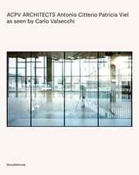 ACPV Architects Antonio Citterio Patricia Viel as seen by Carlo Valsecchi - Librerie.coop