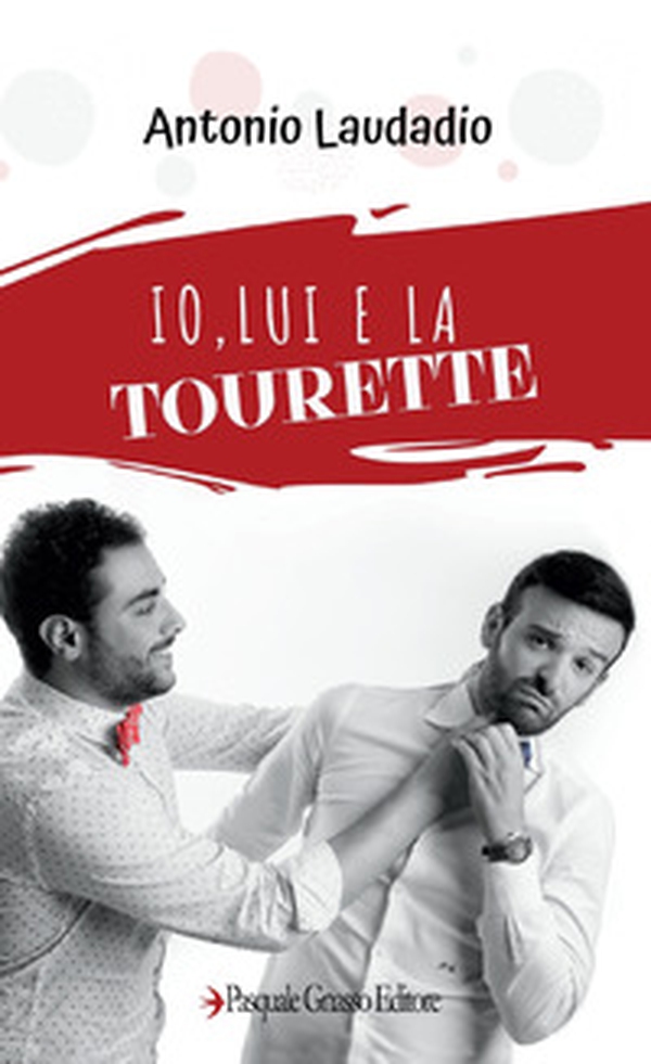 Io, lui e la Tourette - Librerie.coop Io, lui e la Tourette - Librerie.coop