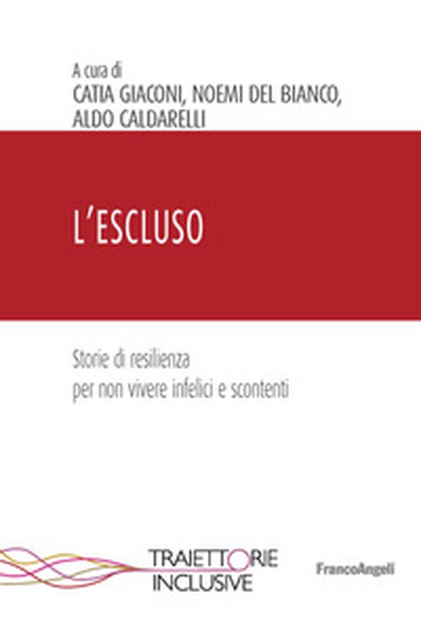 L'escluso. Storie di resilienza per non vivere infelici e scontenti - Librerie.coop L'escluso. Storie di resilienza per non vivere infelici e scontenti - Librerie.coop