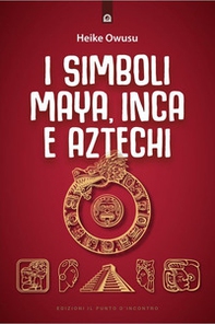 I simboli Maya, Inca e Aztechi - Librerie.coop