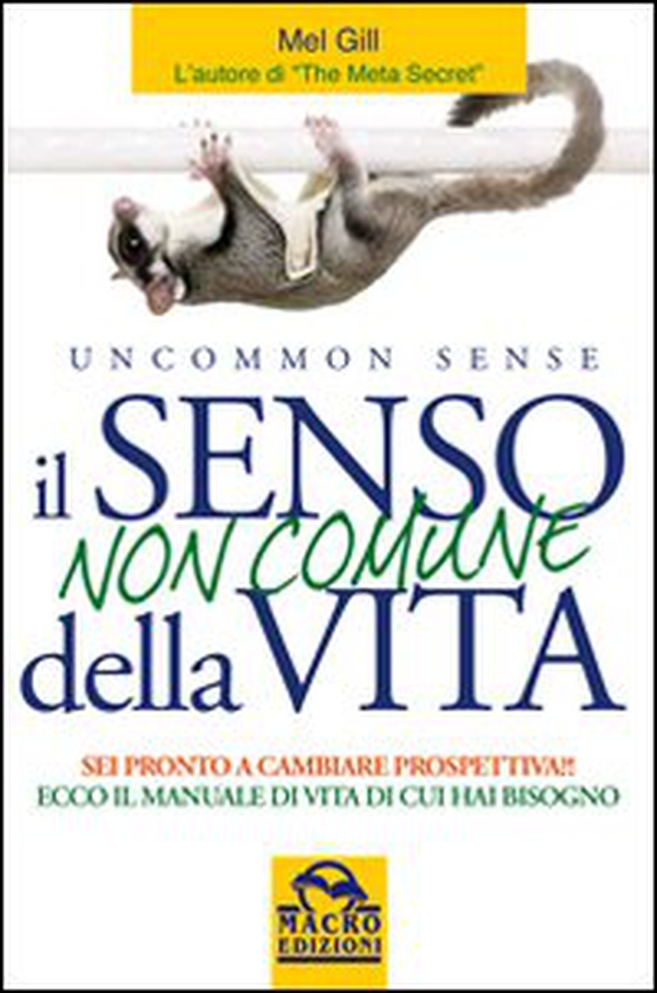 Il senso non comune della vita. Sei pronto a cambiare prospettiva? - Librerie.coop Il senso non comune della vita. Sei pronto a cambiare prospettiva? - Librerie.coop