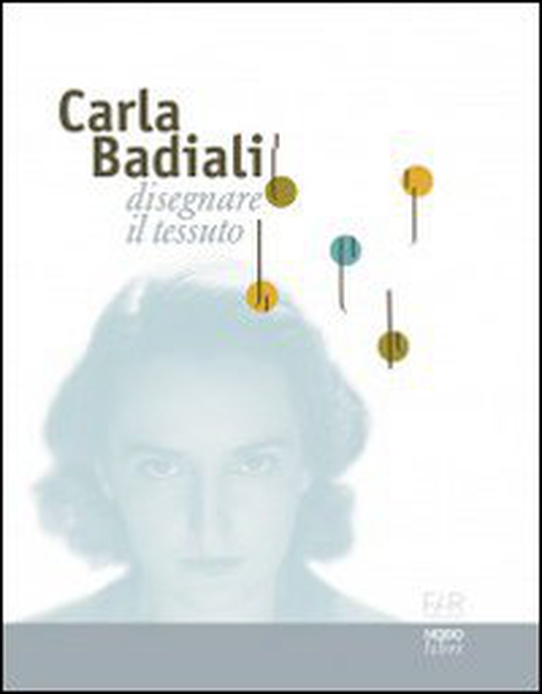 Carla Badiali. Disegnare il tessuto - Librerie.coop Carla Badiali. Disegnare il tessuto - Librerie.coop