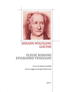 Elegie romane ed epigrammi veneziani. Testo tedesco a fronte - Librerie.coop