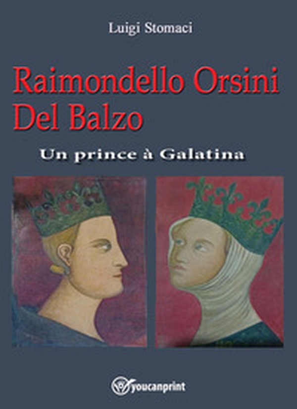 Raimondello Orsini Del Balzo. Un prince à Galatina - Librerie.coop Raimondello Orsini Del Balzo. Un prince à Galatina - Librerie.coop