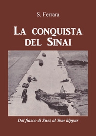 La conquista del Sinai. Dal fiasco di Suez al Yom Kippur - Librerie.coop